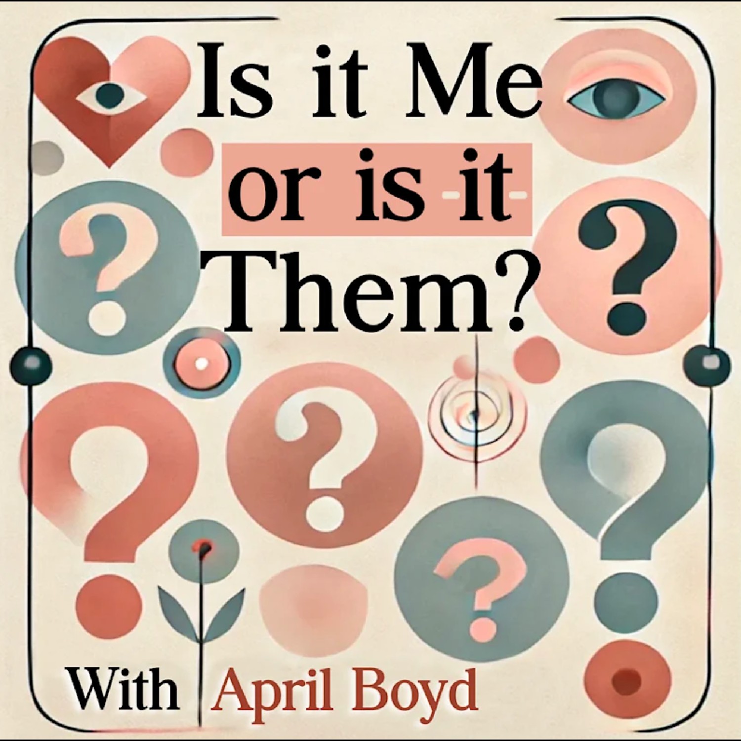 Is it Me or is it Them? with April Boyd