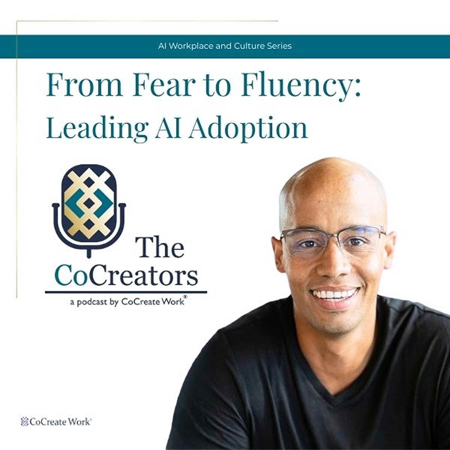 AI Workplace and Culture Series 04 - From Fear to Fluency: Leading AI Adoption episode artwork