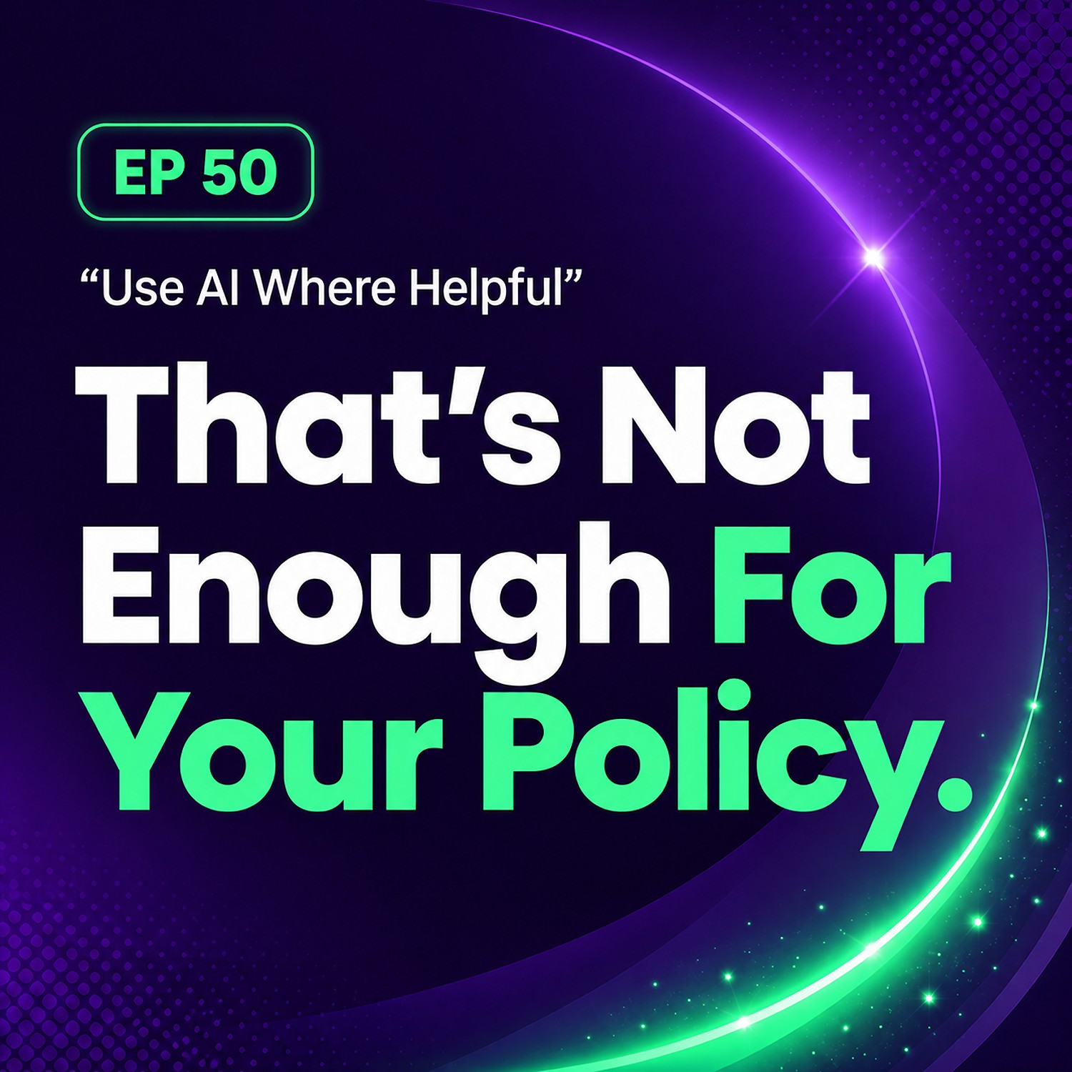 EP 50 | Why “Use AI Where Helpful” Isn’t Enough episode artwork