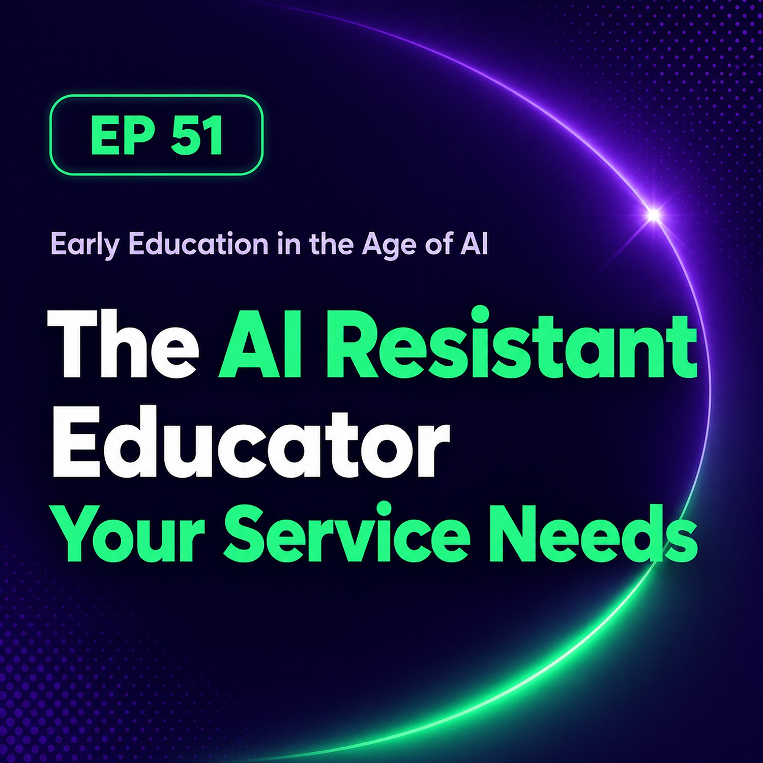 EP 51 | The AI Resistant Educator Your Service Needs